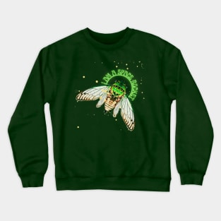 I Am a Space Rocket Cicada Crewneck Sweatshirt